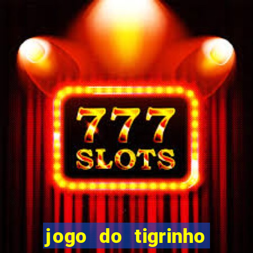 jogo do tigrinho plataforma de r$ 5